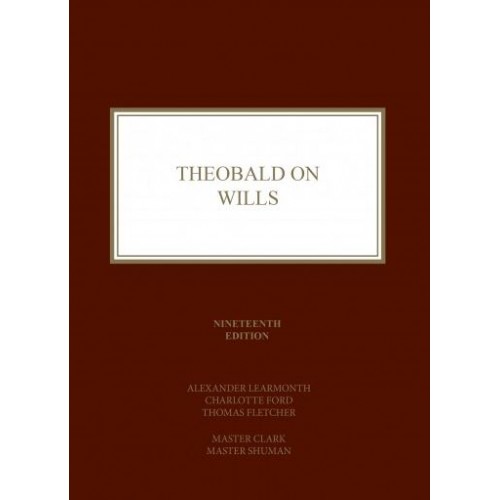 Sweet & Maxwell's Theobald on Wills [HB] by Alexander Learmonth, Charlotte Ford, Thomas Fletcher, Master Clark, Master Shuman